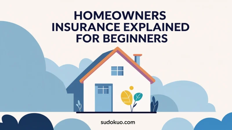 Homeowners Insurance Explained for Beginners