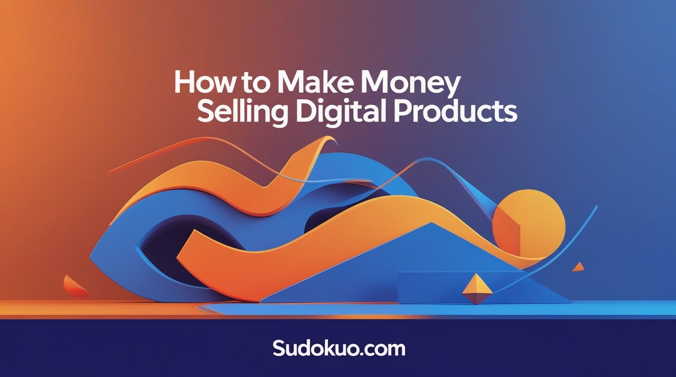 How to Make Money Selling Digital Products: A Beginner’s Roadmap to Passive Income
