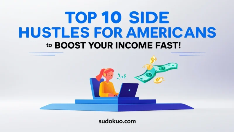Top 10 Side Hustles for Americans to Boost Your Income Fast!